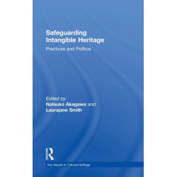Safeguarding Intangible Heritage: Practices and Politics