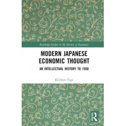Modern Japanese Economic Thought: An Intellectual History to 1950