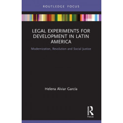 Legal Experiments for Development in Latin America: Modernization, Revolution and Social Justice