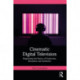 Cinematic Digital Television: Negotiating the Nexus of Production, Reception and Aesthetics