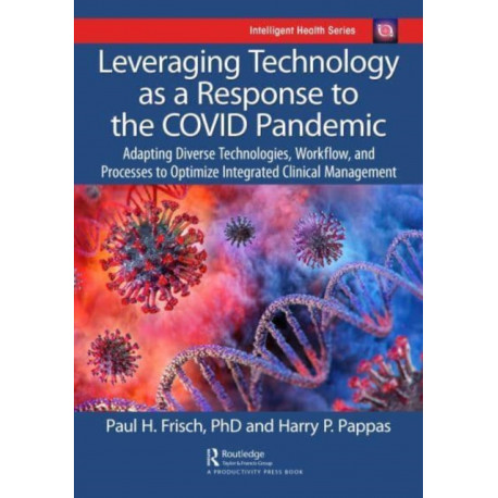 Leveraging Technology as a Response to the COVID Pandemic: Adapting Diverse Technologies, Workflow, and Processes to Optimize Integrated Clinical Management