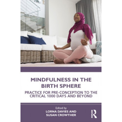 Mindfulness in the Birth Sphere: Practice for Pre-conception to the Critical 1000 Days and Beyond