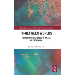 In-Between Worlds: Performing [as] Bauls in an Age of Extremism