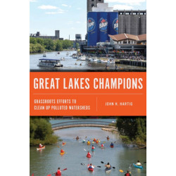 Great Lakes Champions: Grassroots Efforts to Clean Up Polluted Watersheds