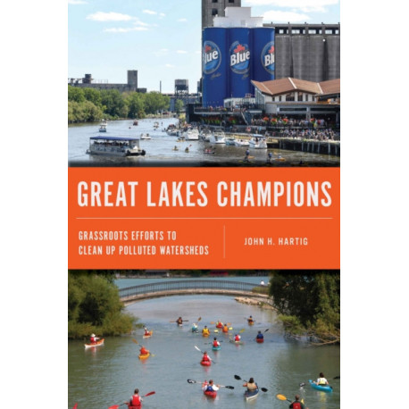 Great Lakes Champions: Grassroots Efforts to Clean Up Polluted Watersheds