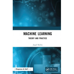Machine Learning: Theory and Practice