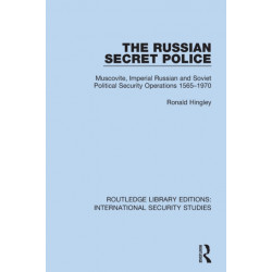 The Russian Secret Police: Muscovite, Imperial Russian and Soviet Political Security Operations 1565–1970