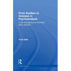 From Dualism to Oneness in Psychoanalysis: A Zen Perspective on the Mind-Body Question