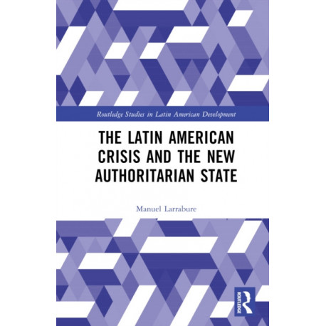 The Latin American Crisis and the New Authoritarian State