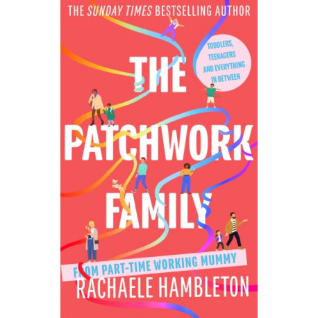 The Patchwork Family: Toddlers, Teenagers and Everything in Between from Part-Time Working Mummy