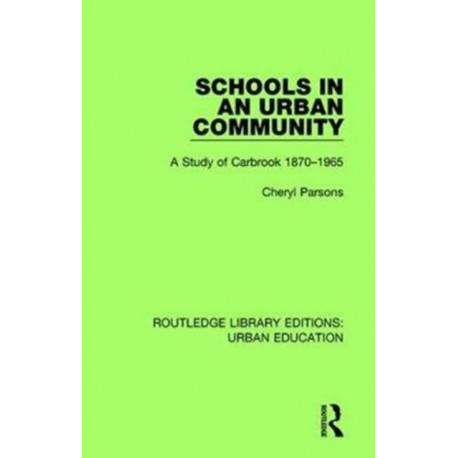 Schools in an Urban Community: A Study of Carbrook 1870-1965