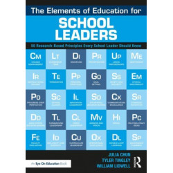 The Elements of Education for School Leaders: 50 Research-Based Principles Every School Leader Should Know