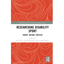 Researching Disability Sport: Theory, Method, Practice