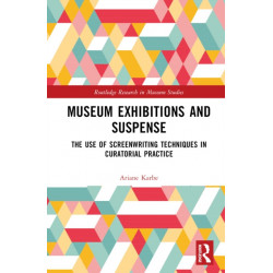 Museum Exhibitions and Suspense: The Use of Screenwriting Techniques in Curatorial Practice