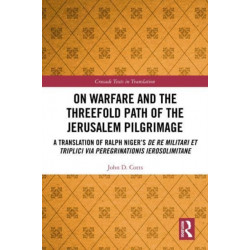 On Warfare and the Threefold Path of the Jerusalem Pilgrimage: A Translation of Ralph Niger’s De re militari et triplici via peregrinationis Ierosolimitane
