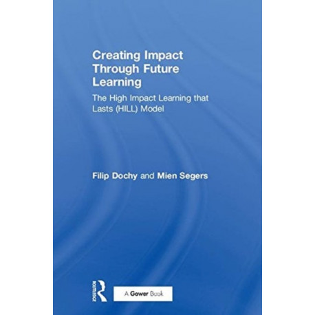 Creating Impact Through Future Learning: The High Impact Learning that Lasts (HILL) Model