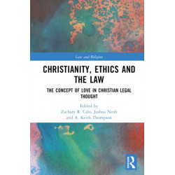 Christianity, Ethics and the Law: The Concept of Love in Christian Legal Thought