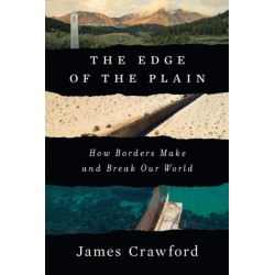 The Edge of the Plain - How Borders Make and Break Our World