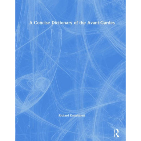 A Concise Dictionary of the Avant-Gardes