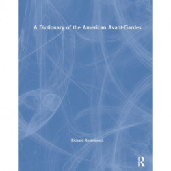 A Dictionary of the American Avant-Gardes