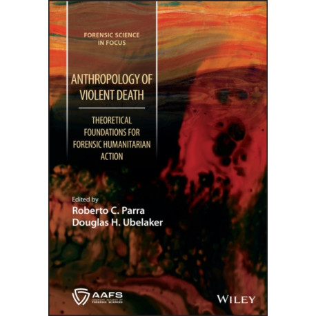 Anthropology of Violent Death: Theoretical Foundations for Forensic Humanitarian Action