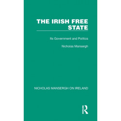 The Irish Free State: Its Government and Politics