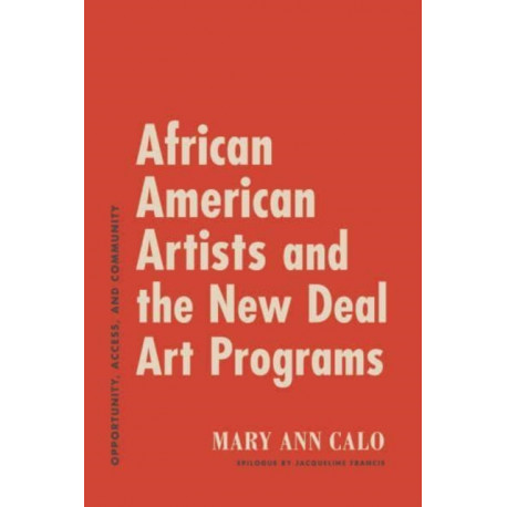 African American Artists and the New Deal Art Programs: Opportunity, Access, and Community