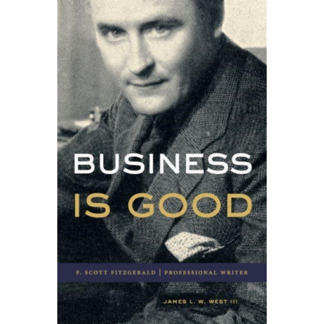 Business Is Good: F. Scott Fitzgerald, Professional Writer