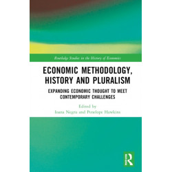 Economic Methodology, History and Pluralism: Expanding Economic Thought to Meet Contemporary Challenges