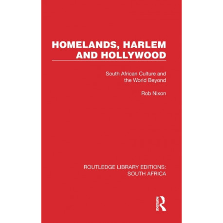 Homelands, Harlem and Hollywood: South African Culture and the World Beyond