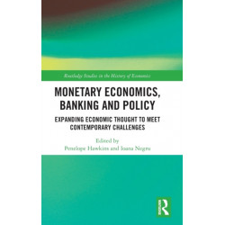 Monetary Economics, Banking and Policy: Expanding Economic Thought to Meet Contemporary Challenges