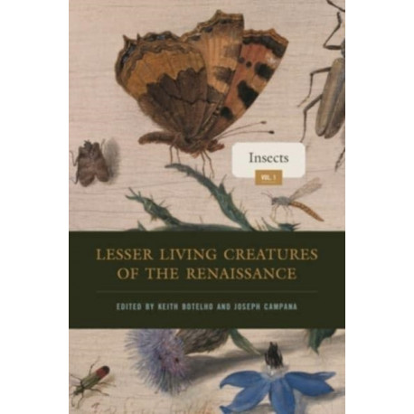 Lesser Living Creatures of the Renaissance: Volume 1, Insects