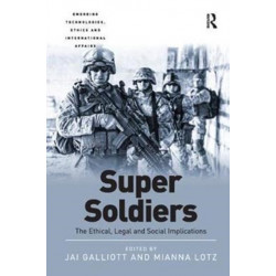 Super Soldiers: The Ethical, Legal and Social Implications
