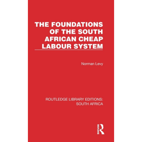 The Foundations of the South African Cheap Labour System