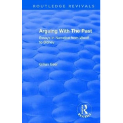 Routledge Revivals: Arguing With The Past (1989): Essays in Narrative from Woolf to Sidney
