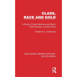 Class, Race and Gold: A Study of Class Relations and Racial Discrimination in South Africa