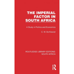 The Imperial Factor in South Africa: A Study in Politics and Economics