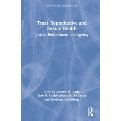 Trans Reproductive and Sexual Health: Justice, Embodiment and Agency