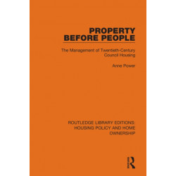 Property Before People: The Management of Twentieth-Century Council Housing