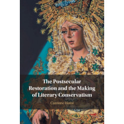 The Postsecular Restoration and the Making of Literary Conservatism