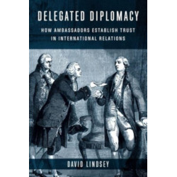 Delegated Diplomacy: How Ambassadors Establish Trust in International Relations