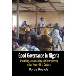 Good Governance in Nigeria: Rethinking Accountability and Transparency in the Twenty-First Century