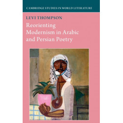 Reorienting Modernism in Arabic and Persian Poetry