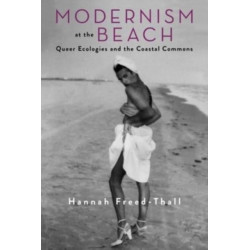 Modernism at the Beach: Queer Ecologies and the Coastal Commons