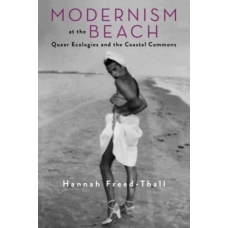 Modernism at the Beach: Queer Ecologies and the Coastal Commons