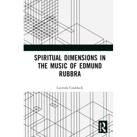 Spiritual Dimensions in the Music of Edmund Rubbra