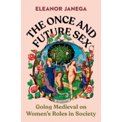 The Once and Future Sex: Going Medieval on Women's Roles in Society