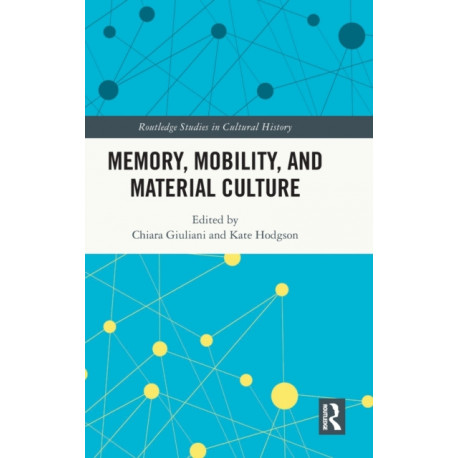 Memory, Mobility, and Material Culture