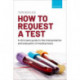 How to request a test: A clinician's guide to the interpretation and evaluation of medical tests