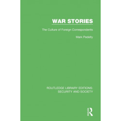 War Stories: The Culture of Foreign Correspondents